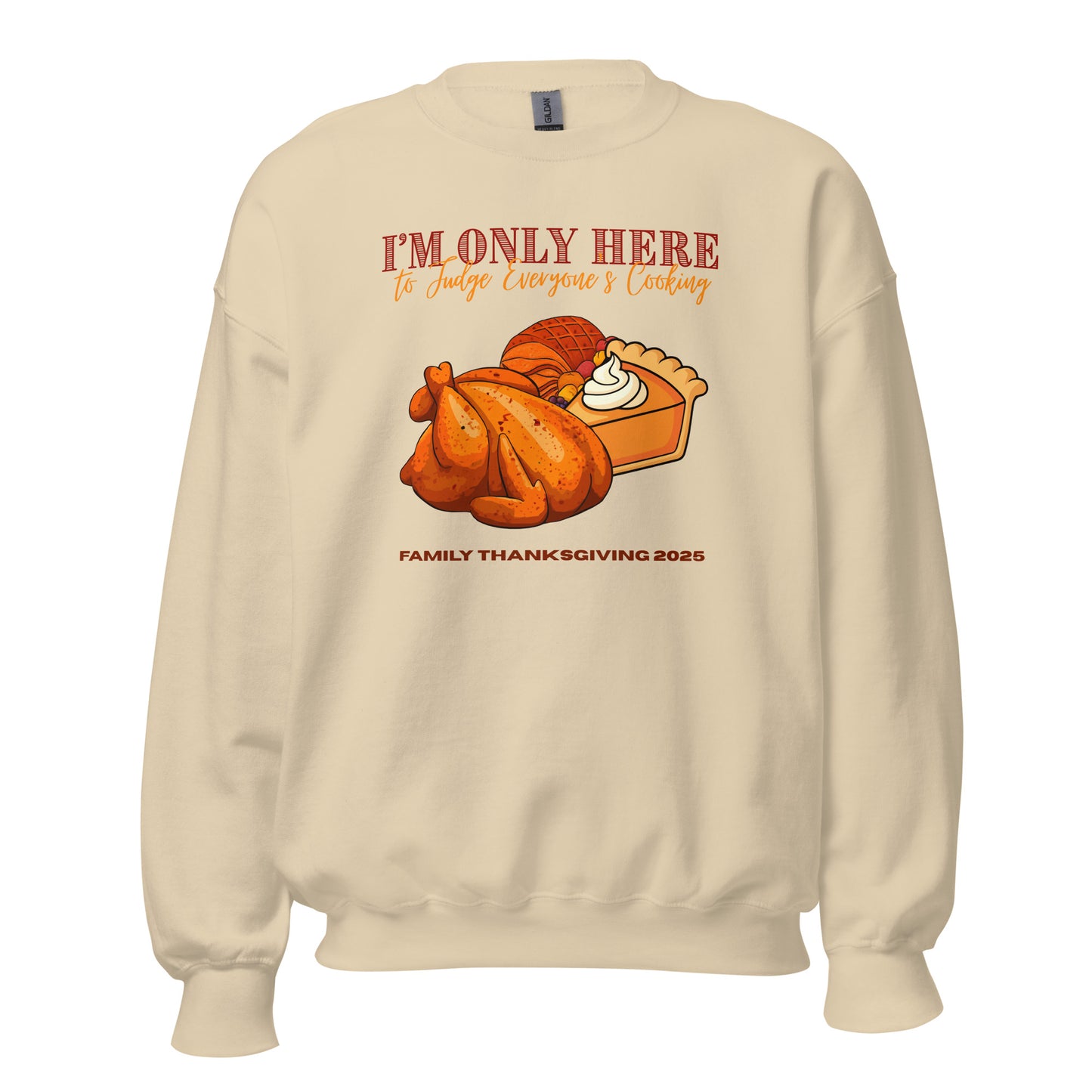 Thanksgiving I'm Only Here Sweatshirt