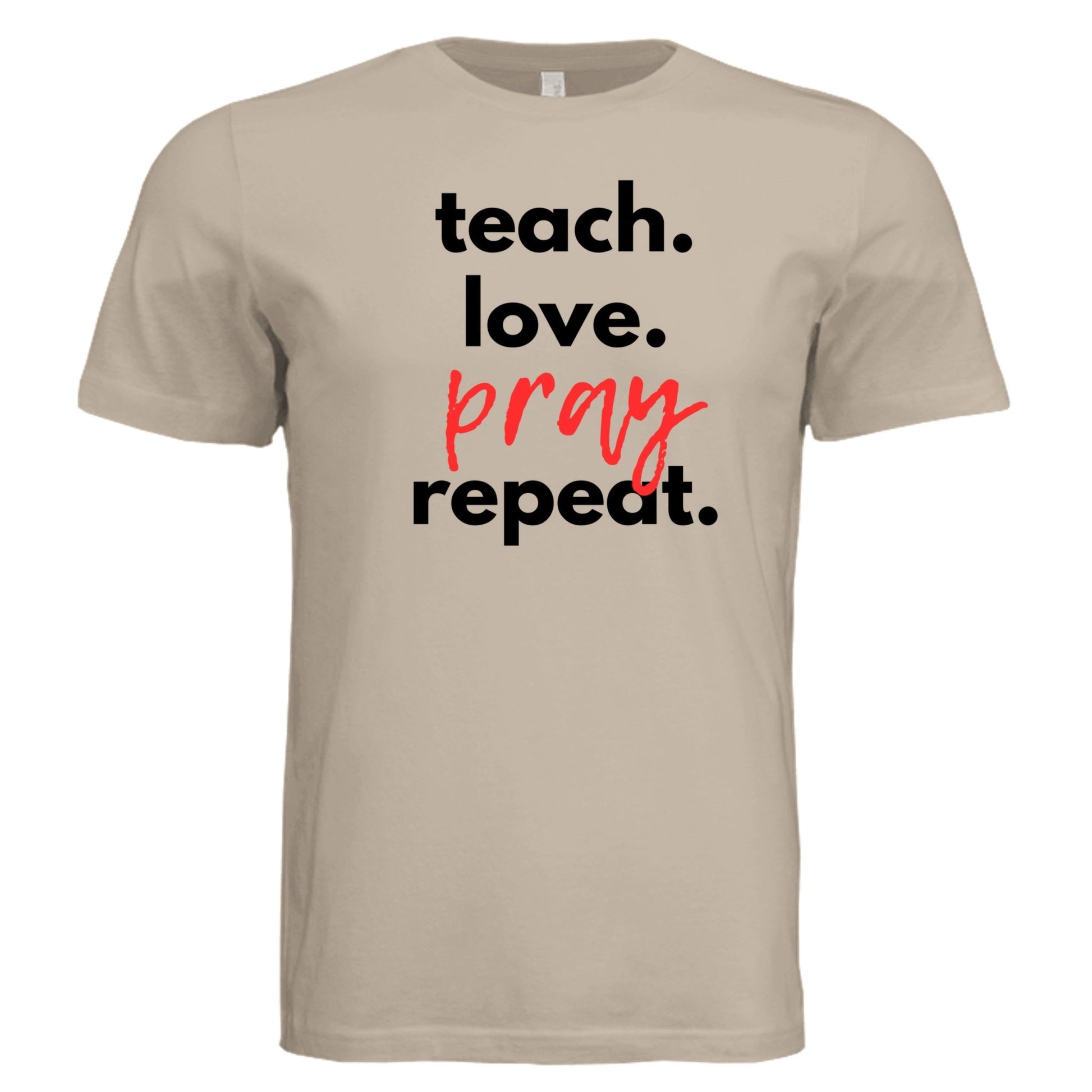 Teach Love Pray Tee w/Black Lettering - 19g649mr6uv8fu - PhreeDom by Design