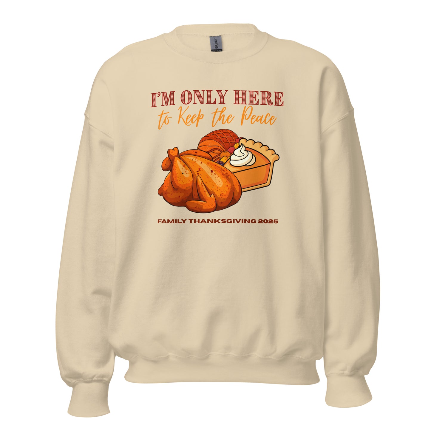 Thanksgiving I'm Only Here Sweatshirt