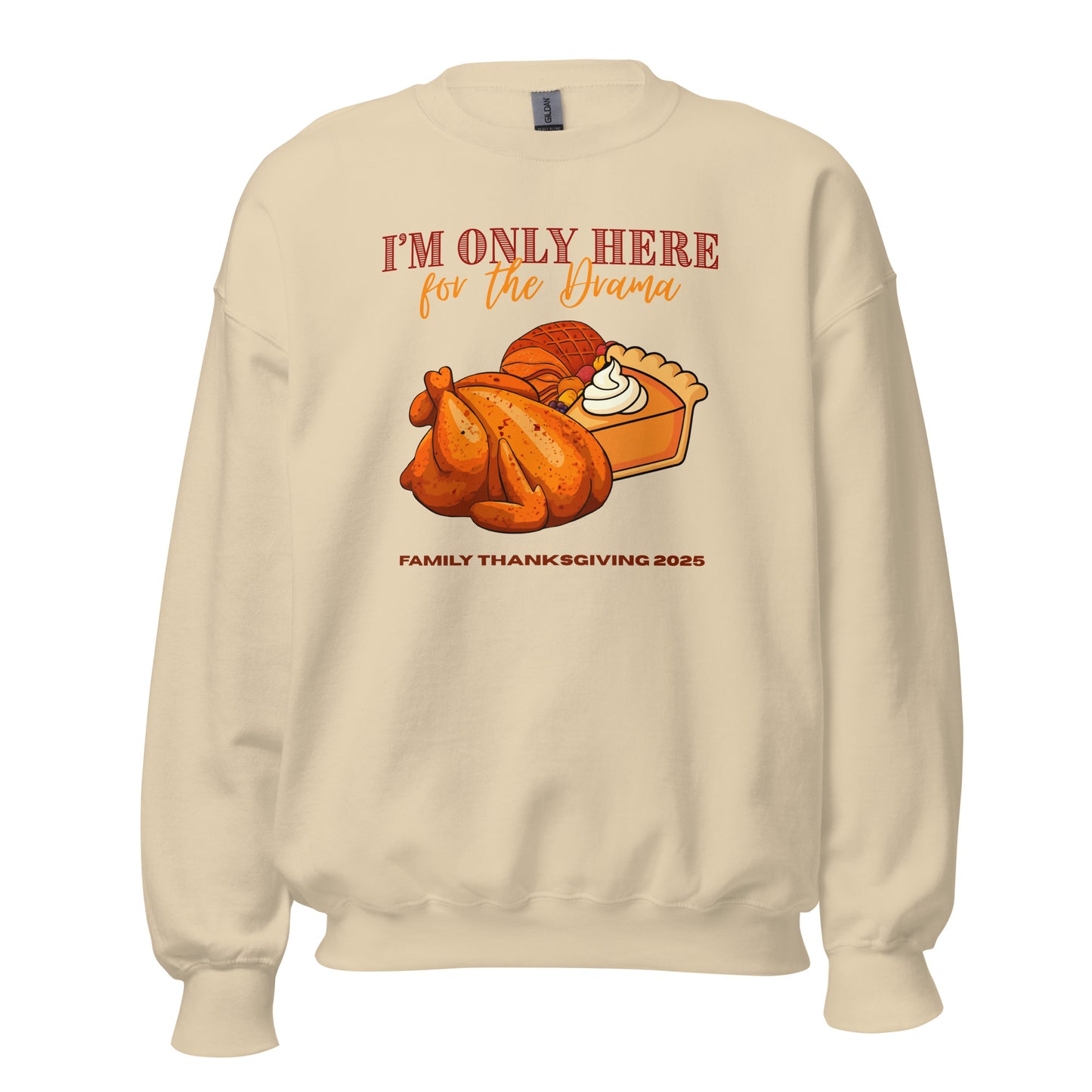 Thanksgiving I'm Only Here Sweatshirt